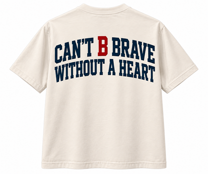 Heavyweight Can’t B Brave T-SHIRT